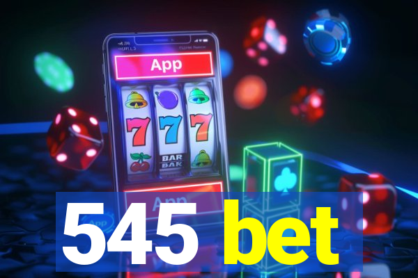 545 bet